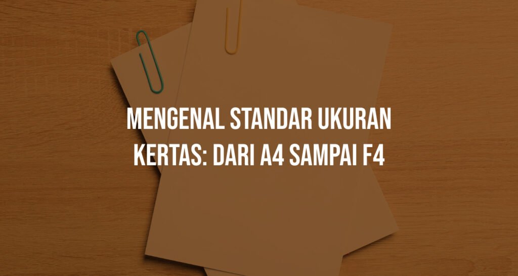 Cover Moripack Mengenal Standar Ukuran Kertas Dari A4 Sampai F4, Bedanya Apa Sih